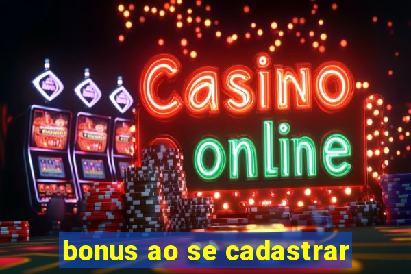 bonus ao se cadastrar